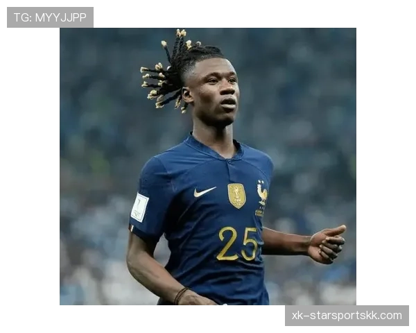 卡马文加：法国队中场新生代核心角色解析